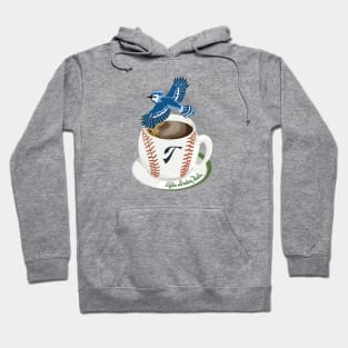 Coffee Breaking Ball! Blue Jay with a T! Hoodie